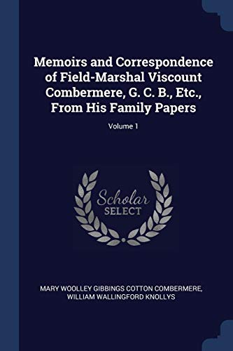 9781376458213: Memoirs and Correspondence of Field-Marshal Viscount Combermere, G. C. B., Etc., From His Family Papers; Volume 1