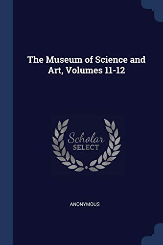 9781376460582: The Museum of Science and Art, Volumes 11-12