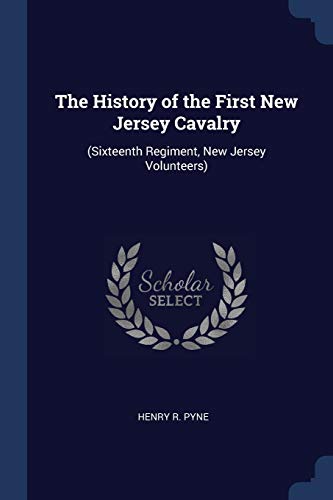9781376460728: The History of the First New Jersey Cavalry: (Sixteenth Regiment, New Jersey Volunteers)