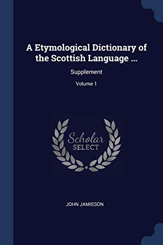 9781376467574: A Etymological Dictionary of the Scottish Language ...: Supplement; Volume 1