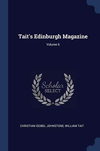 9781376469042: Tait's Edinburgh Magazine; Volume 6