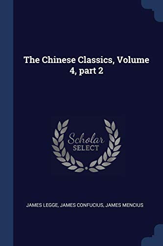 Imagen de archivo de The Chinese Classics, Volume 4, part 2 a la venta por Project HOME Books