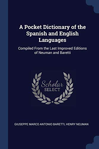 9781376474053: A Pocket Dictionary of the Spanish and English Languages: Compiled From the Last Improved Editions of Neuman and Baretti