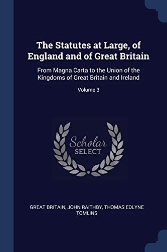 9781376474565: The Statutes at Large, of England and of Great Britain: From Magna Carta to the Union of the Kingdoms of Great Britain and Ireland; Volume 3