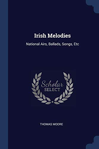 9781376488272: Irish Melodies: National Airs, Ballads, Songs, Etc