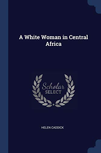 9781376493658: A White Woman in Central Africa