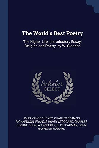 9781376497670: The World's Best Poetry: The Higher Life; [Introductory Essay] Religion and Poetry, by W. Gladden