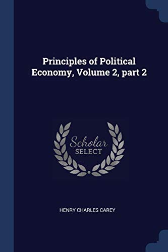 Stock image for Principles of Political Economy, Volume 2, part 2 for sale by Big River Books
