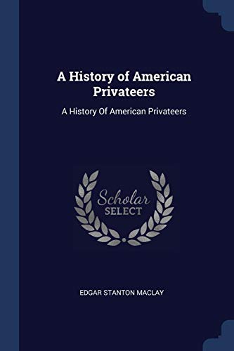 Imagen de archivo de A History of American Privateers a la venta por Books Puddle