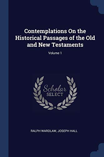 9781376518788: Contemplations On the Historical Passages of the Old and New Testaments; Volume 1