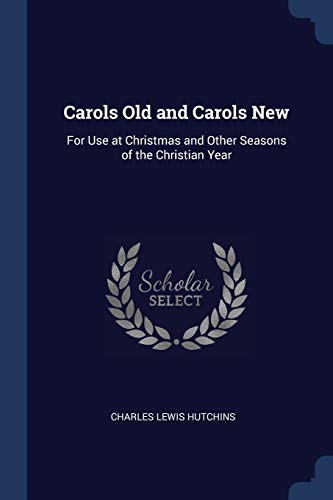 9781376523201: Carols Old and Carols New: For Use at Christmas and Other Seasons of the Christian Year