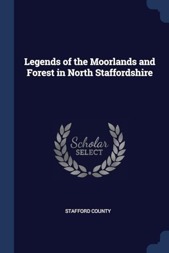 Stock image for Legends of the Moorlands and Forest in North Staffordshire for sale by GF Books, Inc.