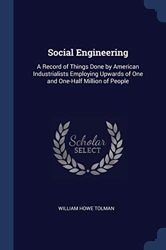 Imagen de archivo de Social Engineering: A Record of Things Done by American Industrialists Employing Upwards of One and One-Half Million of People a la venta por WorldofBooks
