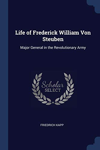 9781376537826: Life of Frederick William Von Steuben: Major General in the Revolutionary Army