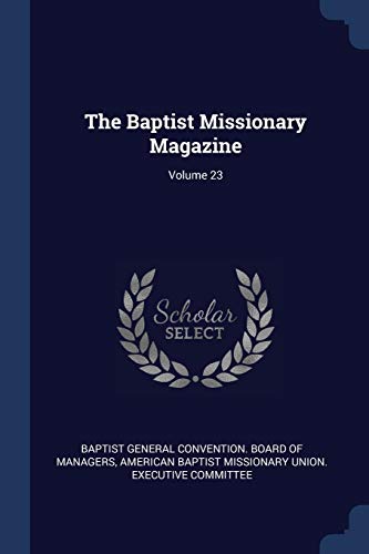 9781376542929: The Baptist Missionary Magazine; Volume 23