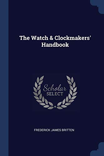 Imagen de archivo de The Watch & Clockmakers' Handbook a la venta por Books Puddle