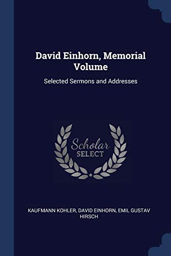 9781376566260: David Einhorn, Memorial Volume: Selected Sermons and Addresses