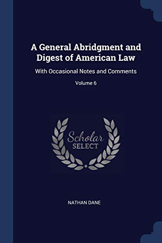 9781376569681: A General Abridgment and Digest of American Law: With Occasional Notes and Comments; Volume 6