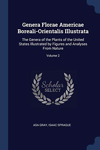 Stock image for Genera Florae Americae Boreali-Orientalis Illustrata: The Genera of the Plants of the United States Illustrated by Figures and Analyses From Nature; Volume 2 for sale by Big River Books