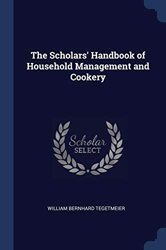 9781376582734: The Scholars' Handbook of Household Management and Cookery