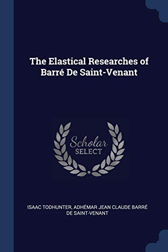 Beispielbild fr The Elastical Researches of Barr? De Saint-Venant zum Verkauf von Reuseabook