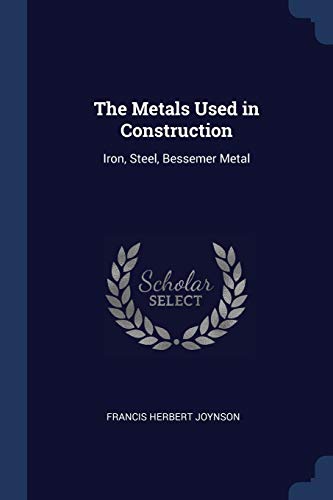 9781376598780: The Metals Used in Construction: Iron, Steel, Bessemer Metal