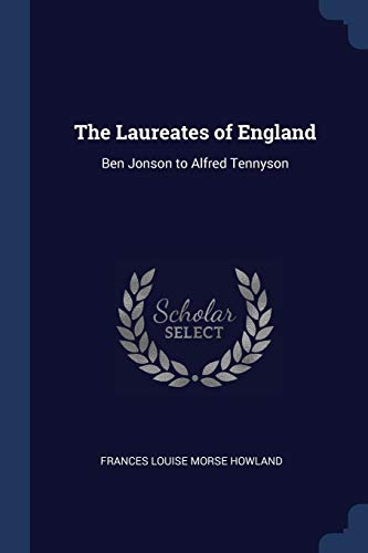 9781376598889: The Laureates of England: Ben Jonson to Alfred Tennyson