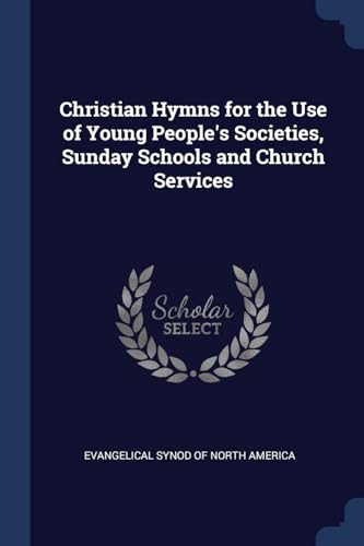 9781376607024: Christian Hymns for the Use of Young People's Societies, Sunday Schools and Church Services