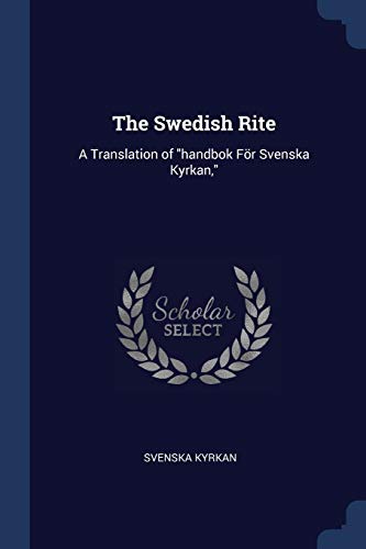 9781376610796: The Swedish Rite: A Translation of "handbok Fr Svenska Kyrkan,"