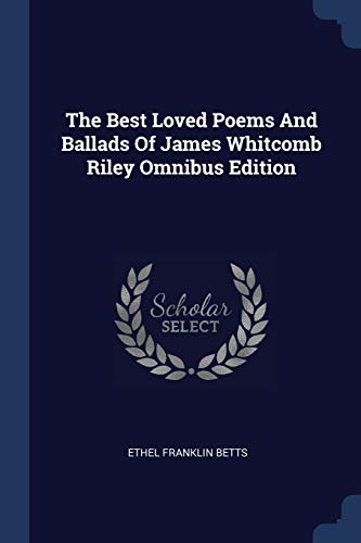 Beispielbild fr The Best Loved Poems And Ballads Of James Whitcomb Riley Omnibus Edition [Paperback] Betts, Ethel Franklin zum Verkauf von Ericks Books
