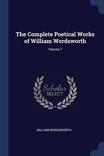 9781376619706: The Complete Poetical Works of William Wordsworth; Volume 7