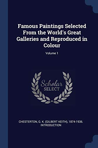 9781376621020: Famous Paintings Selected From the World's Great Galleries and Reproduced in Colour; Volume 1