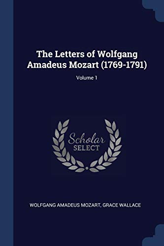 9781376624342: The Letters of Wolfgang Amadeus Mozart (1769-1791); Volume 1