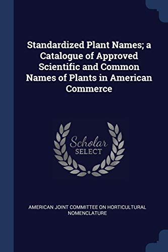 9781376628159: Standardized Plant Names; a Catalogue of Approved Scientific and Common Names of Plants in American Commerce
