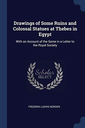 Beispielbild fr Drawings of Some Ruins and Colossal Statues at Thebes in Egypt: With an Account of the Same in a Letter to the Royal Society zum Verkauf von Buchpark