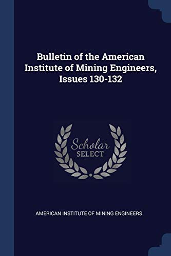 9781376635690: Bulletin of the American Institute of Mining Engineers, Issues 130-132
