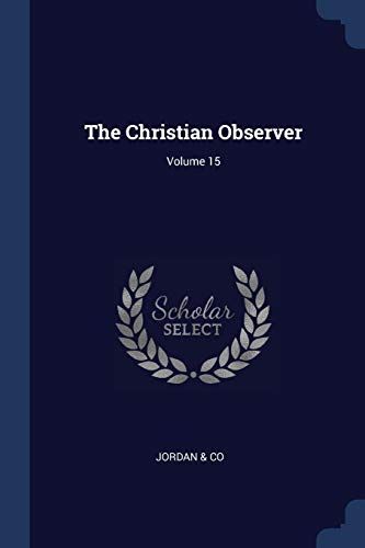 9781376640984: The Christian Observer; Volume 15