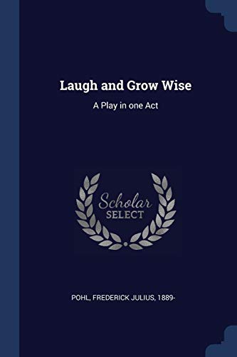 9781376652475: Laugh and Grow Wise: A Play in one Act