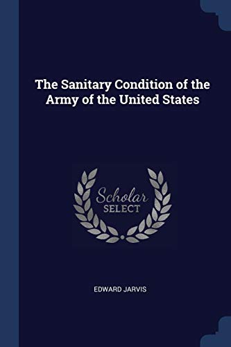 9781376654868: The Sanitary Condition of the Army of the United States