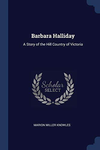 9781376661972: Barbara Halliday: A Story of the Hill Country of Victoria