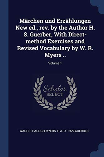 Beispielbild fr Mrchen und Erzhlungen New ed., rev. by the Author H. S. Guerber, With Direct-method Exercises and Revised Vocabulary by W. R. Myers .; Volume 1 zum Verkauf von ALLBOOKS1