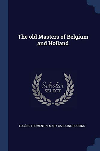 9781376685770: The old Masters of Belgium and Holland