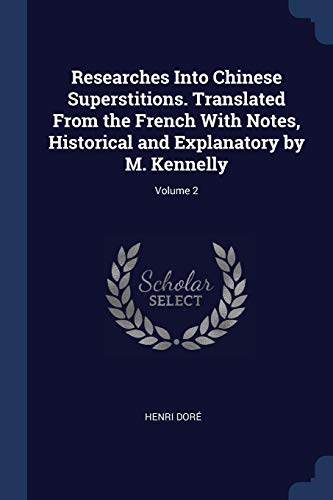 9781376687880: Researches Into Chinese Superstitions. Translated From the French With Notes, Historical and Explanatory by M. Kennelly; Volume 2