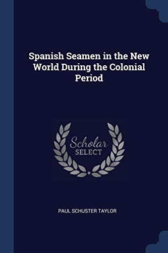 9781376689891: Spanish Seamen in the New World During the Colonial Period