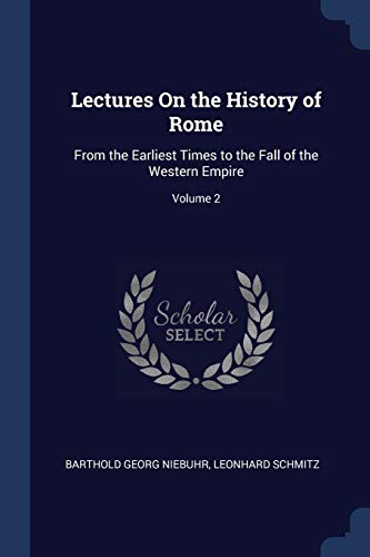 9781376713039: Lectures On the History of Rome: From the Earliest Times to the Fall of the Western Empire; Volume 2