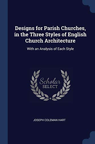 9781376713992: Designs for Parish Churches, in the Three Styles of English Church Architecture: With an Analysis of Each Style