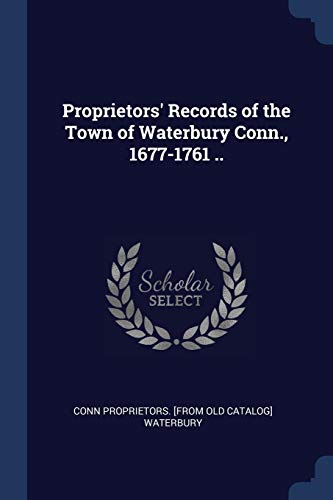 9781376716481: Proprietors' Records of the Town of Waterbury Conn., 1677-1761 ..
