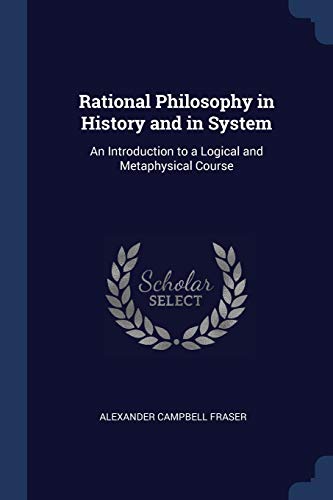 9781376735215: Rational Philosophy in History and in System: An Introduction to a Logical and Metaphysical Course