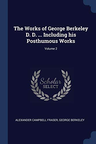 9781376739732: The Works of George Berkeley D. D. ... Including his Posthumous Works; Volume 2