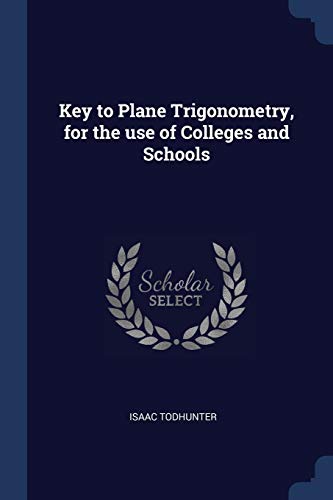 9781376741209: Key to Plane Trigonometry, for the use of Colleges and Schools